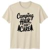 Camping Hair Dont Care TShirt Outdoor Lifestyle Camping Gift For Him And Her