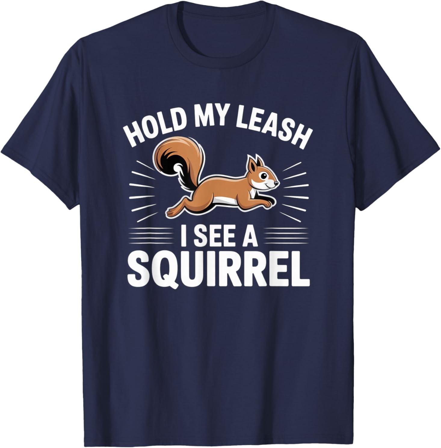 (Navy Blue) Hold My Leash I See a Squirrel Funny Dog Design T-Shirt NEW ITEM XXXXL