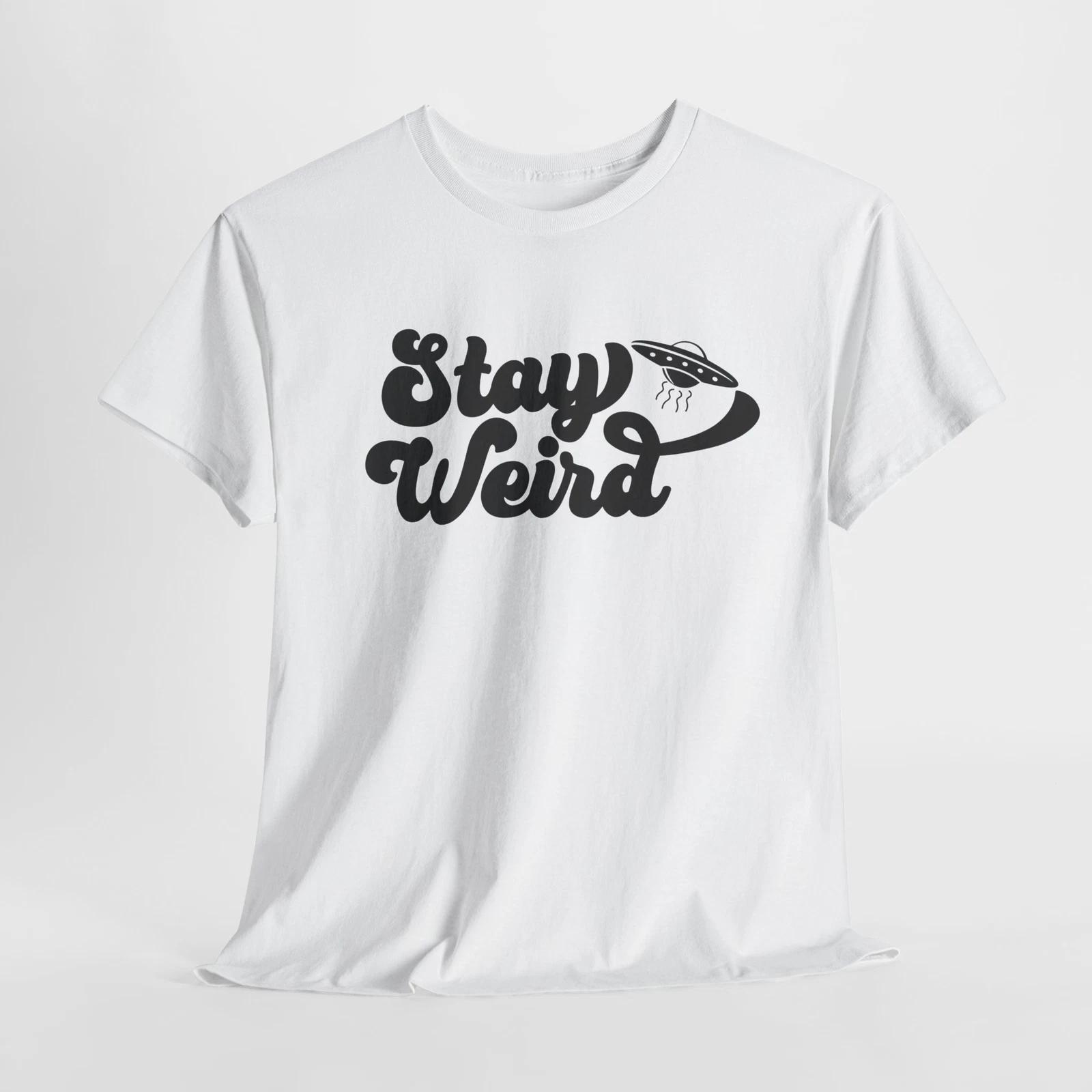 

Quirky Style T-Shirt | Stay Weird & Stay Unique Tee | STAY WEIRD Shirt M