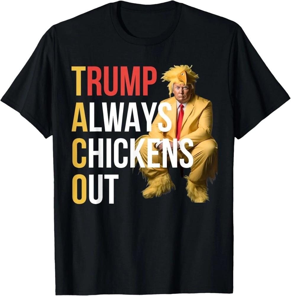 Humor Taco Trump Always Chickens Out Funny Unisex Unisex T-Shirt XXXL