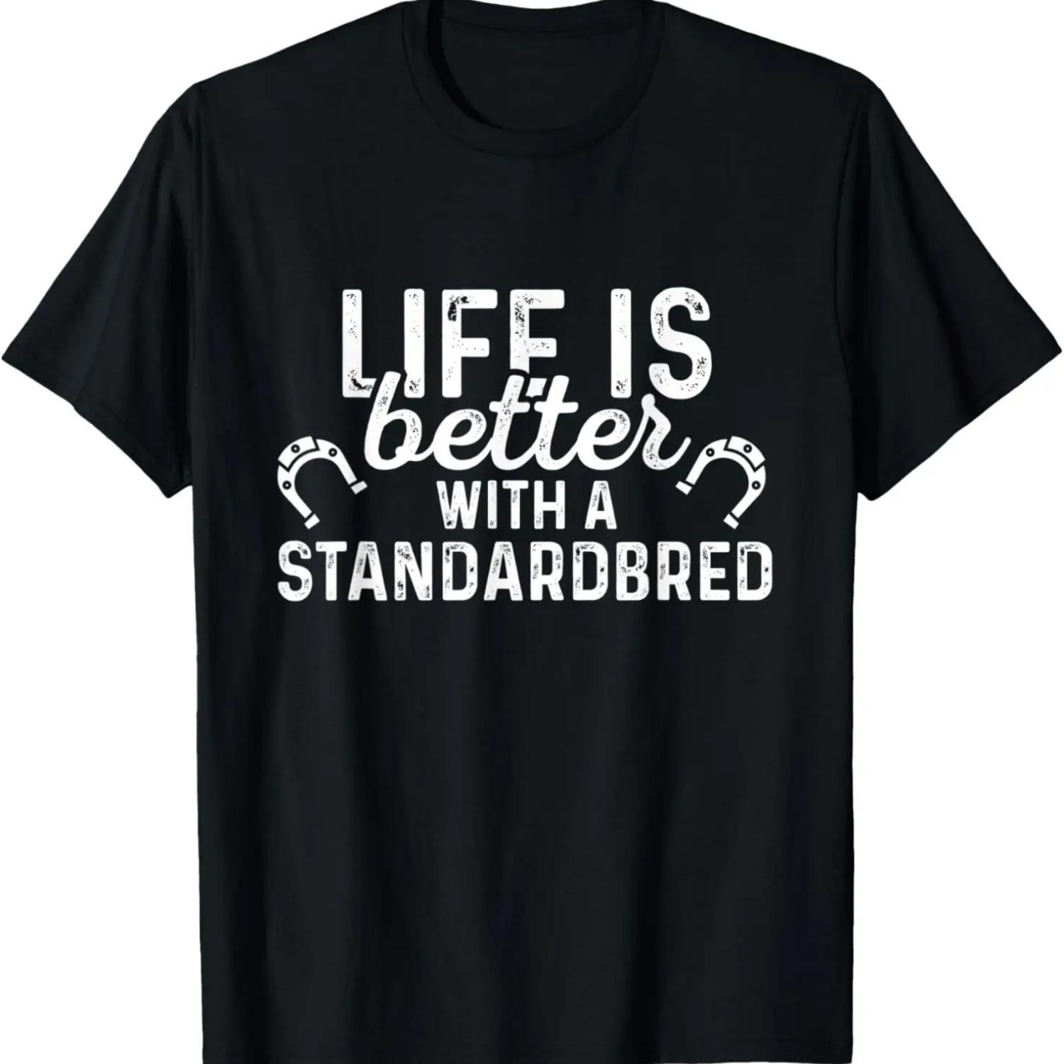 Standardbred Life Is Better - Horse Rider Equestrian Gift T-Shirt S