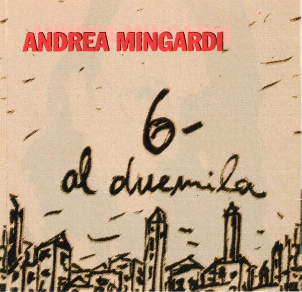

CD ANDREA MINGARDI - 6 - Al Duemila 4759142 EPIC 1994 Europe Pop Used