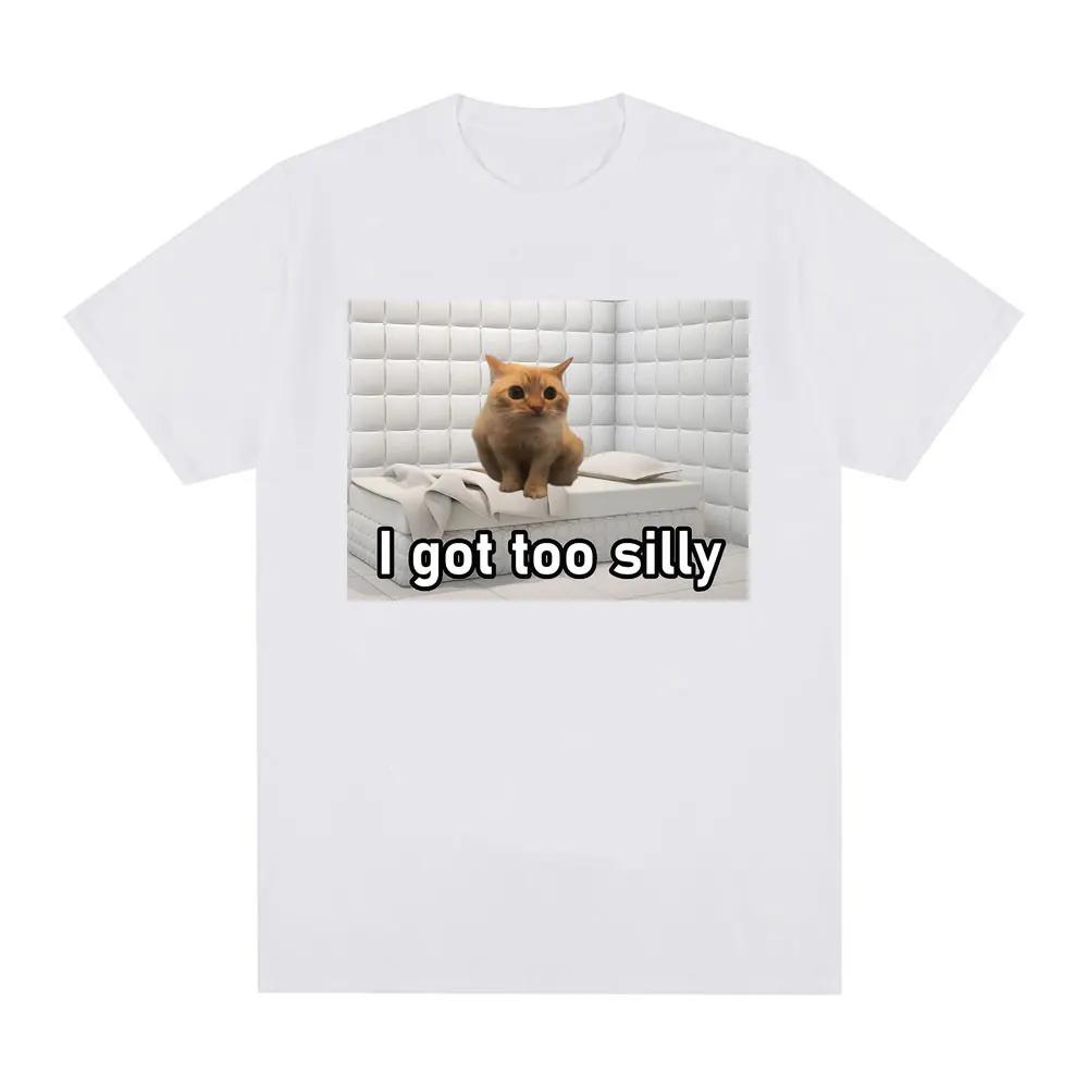 I Got Too Silly Funny Cat Meme Graphic Print Women Fashion Vintage Tshirts Casual Oversized Tee Shirt Streetwear