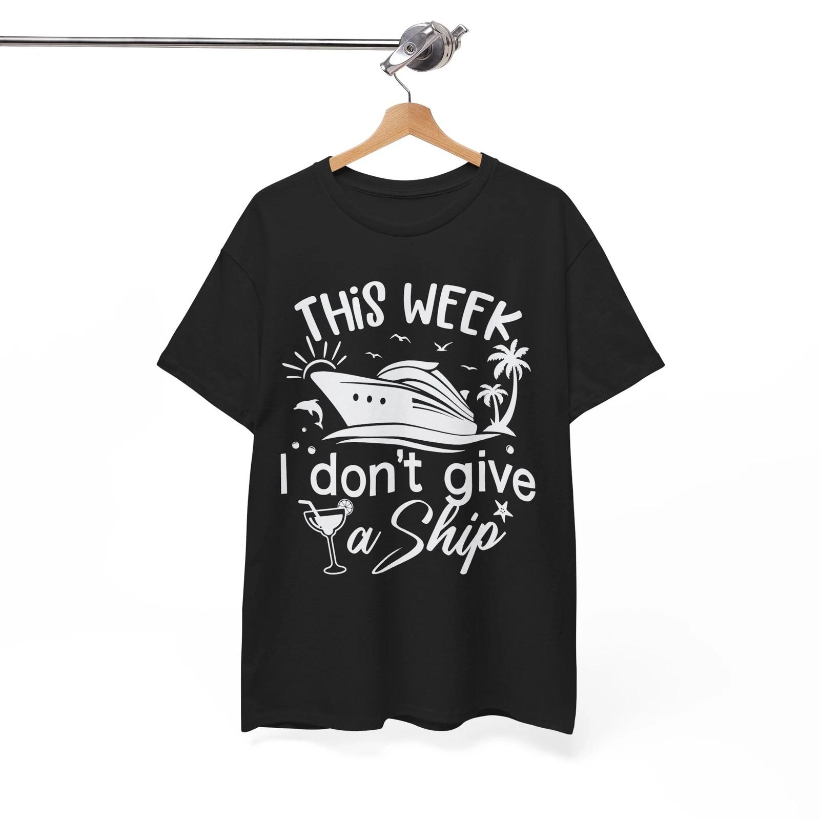 

Find Your Next Destination T-Shirt | This Week I Dont Give A Ship T-Shirt M