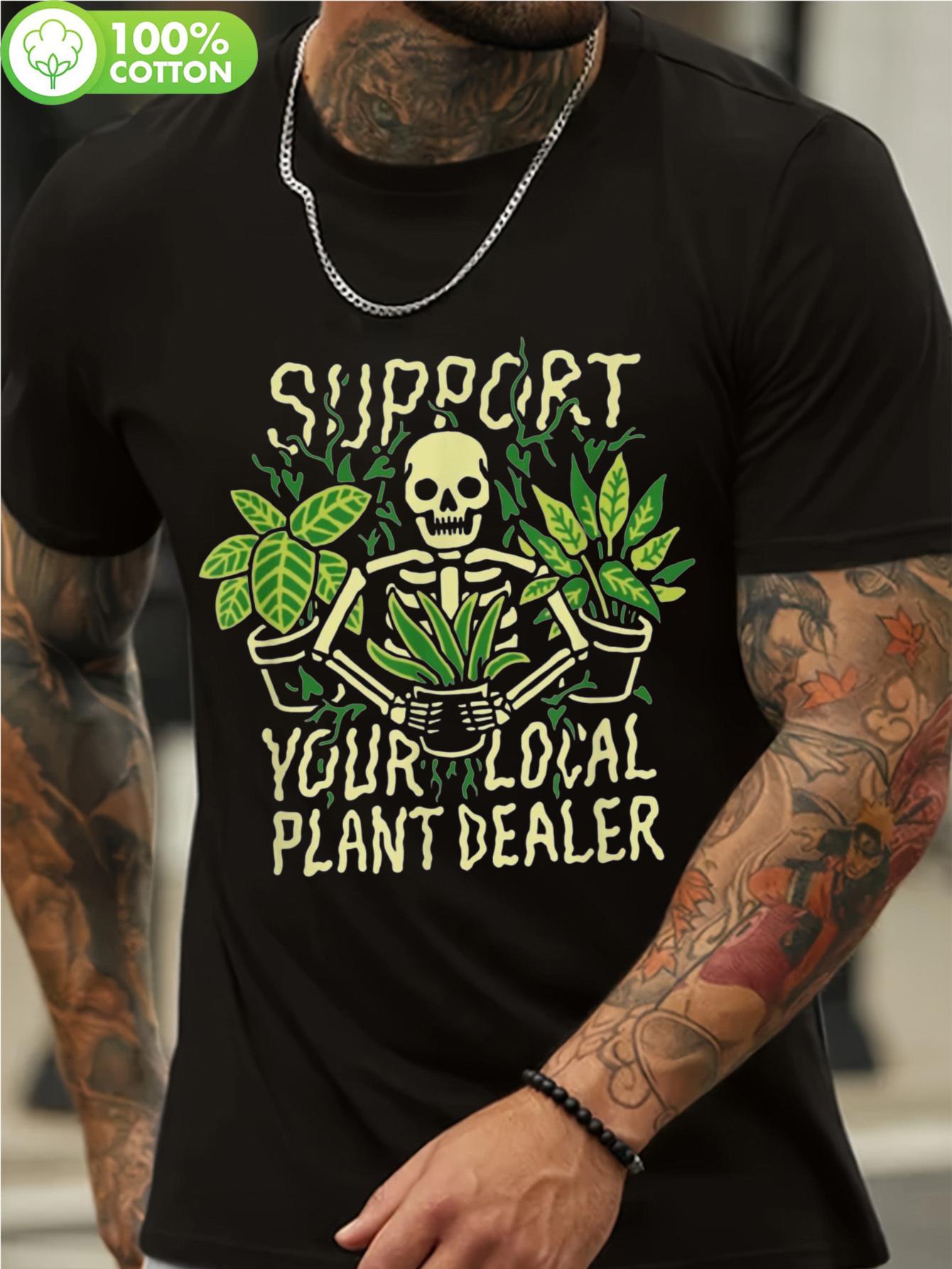 

Support Your Local Plant Dealer Funny Skeleton & Plants Graphic T-shirt - 100% Cotton Regular Fit Casual Tee XXXL