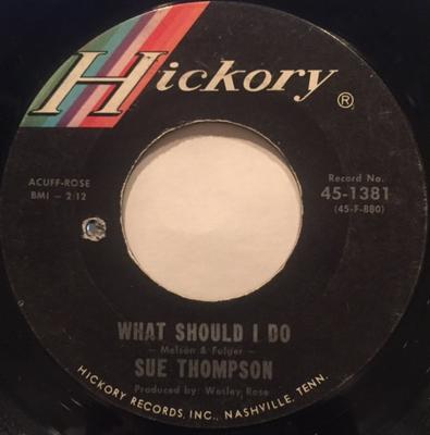 7inch Record SUE THOMPSON  What Should I Do  After The Hearta 451381 Hickory Records 1966 US CountryFolk Used