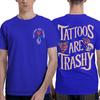 Tattoos Are Trashy Tshirt Summer Vintage T Shirts 100 Cotton Hip Hop Tshirt For Adult Short Sleeve Casual Top Tees