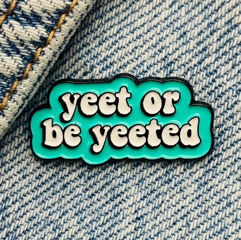 New Enamel Pin with Saying Yeet or Be Yeeted Fun Cool Funny Metal Pin Gift Birthday 1 Piece