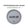 For Mazda Luminous Car Coaster Water Cup Holder Pad Anti-slip Mat 3 4 5 6 7 Atenza Axela Demio CX3 CX5 MP MS CX4 FF3