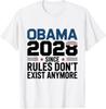 Obama 2028 Since Rules Don't Exist Anymore T-Shirta