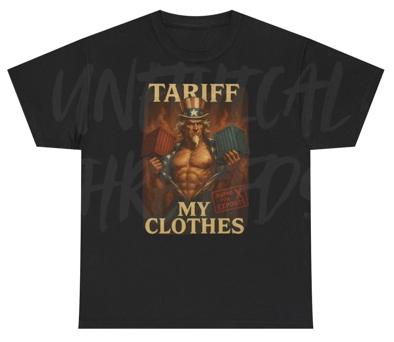 Tariff My Clothes T Shirt Funny Political Parody USA China Trade Meme Humor Tee L