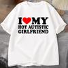 Ich Liebe Meine Heiße Autistische Freundin T-Shirt Männliche Grafik-T-Shirts Lustiges Autismus-Beziehungs-T-Shirt Paar Baumwoll-T-Shirt Streetwear