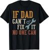 If Dad Can't Fix It No One Can Funny Dad Father's Day Gift Unisex T-Shirt