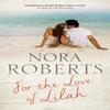 For the Love of Lilah by Nora Roberts Hardback Book 9780727890689