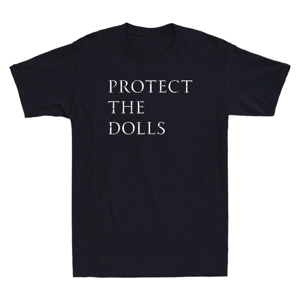 Protect The Dolls Funny Saying Humor Quote Joke Retro Men s Short Sleeve T-Shirt Unisex T-Shirt XL