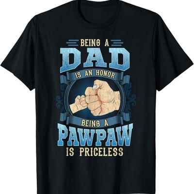Being A Dad Is An Honor Being A Pawpaw Is Priceless T-Shirt