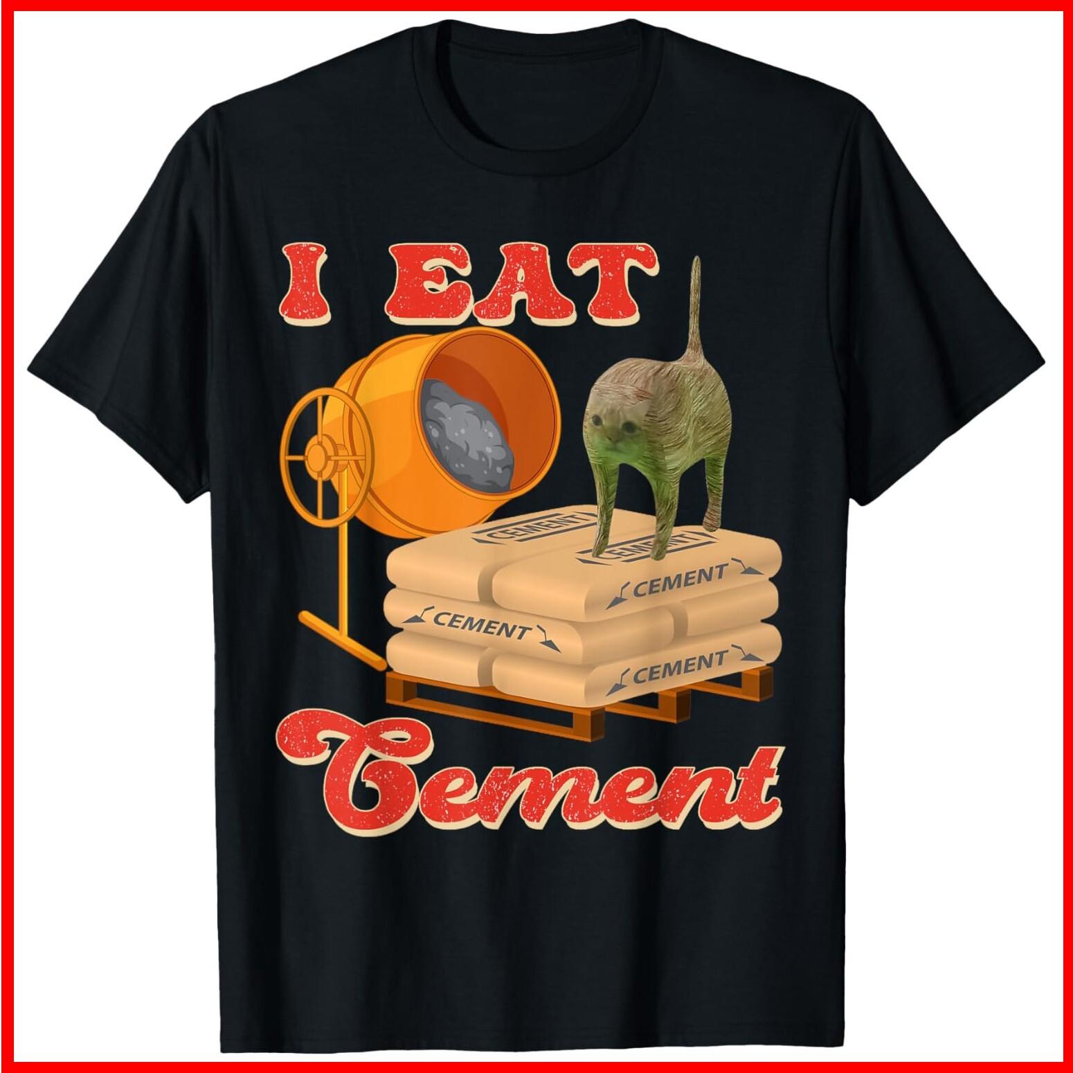 I Eat Cement Cursed Cat Funny Oddly Specific Meme Black Cotton T-Shirt S-5XL XL