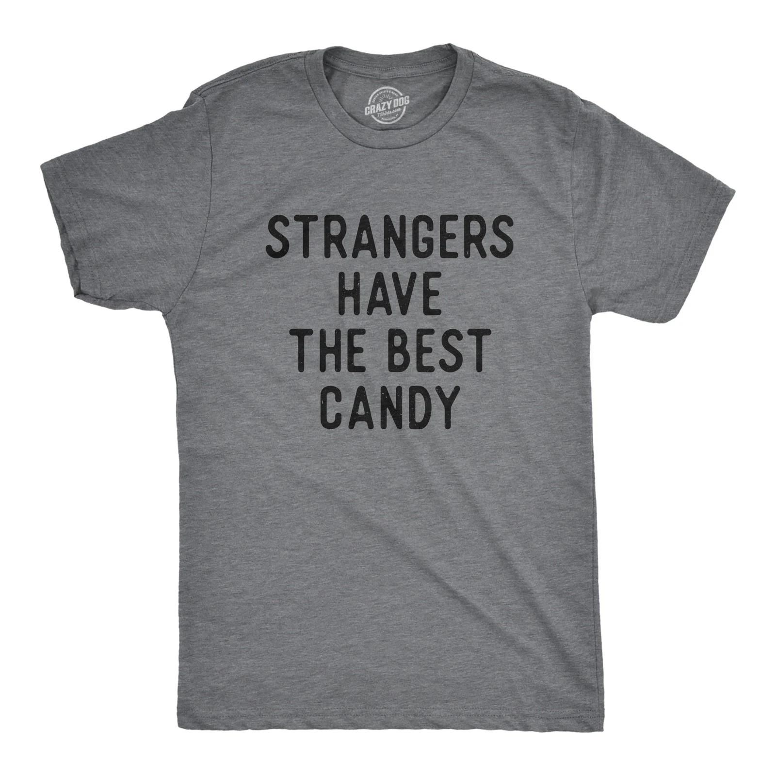 Mens Funny T Shirts Strangers Have The Best Candy Sarcastic Graphic Novelty Tee XXXXL