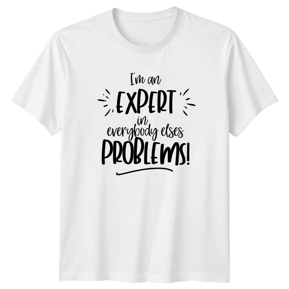 Im an EXPERT in everybody TShirt Problem Solver Humor Birthday Gift S