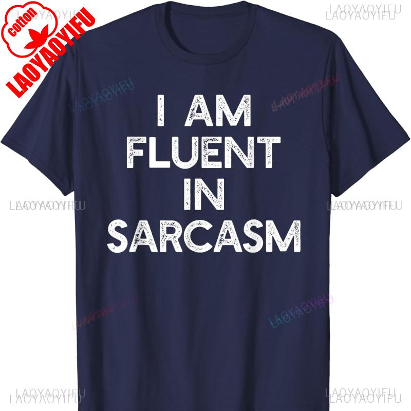 I Am Fluent in Sarcasm Cotton Tshirt Funny Sayings Men Women Oversized T Shirt Gothic Shirts for Women Clothes Westworld Tops
