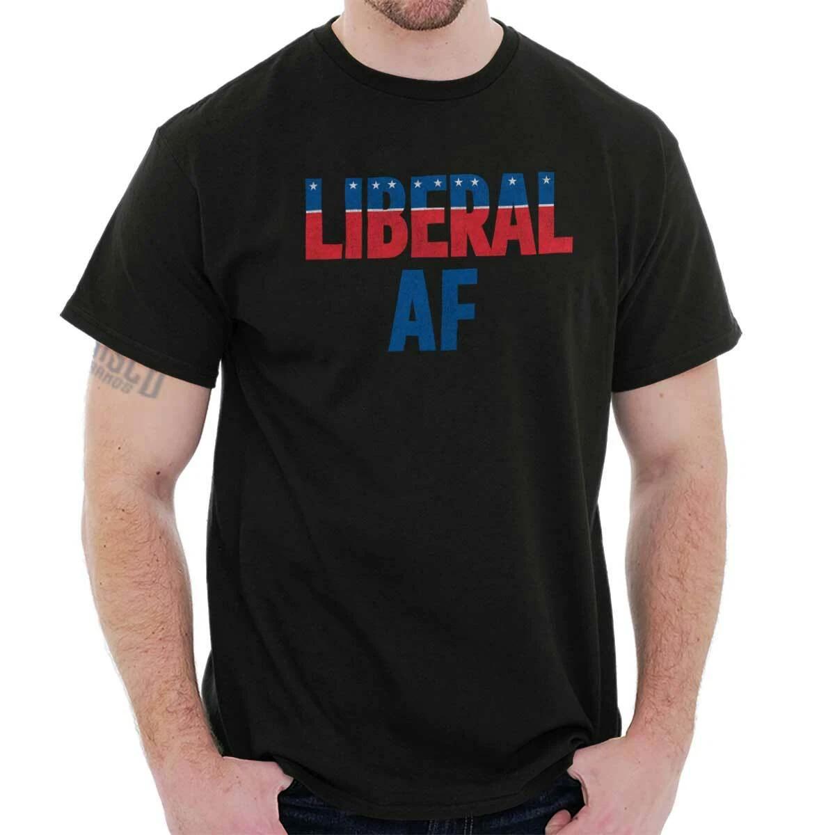 Liberal AF American Political Party Humor Womens or Mens Crewneck T Shirt Tee XXL