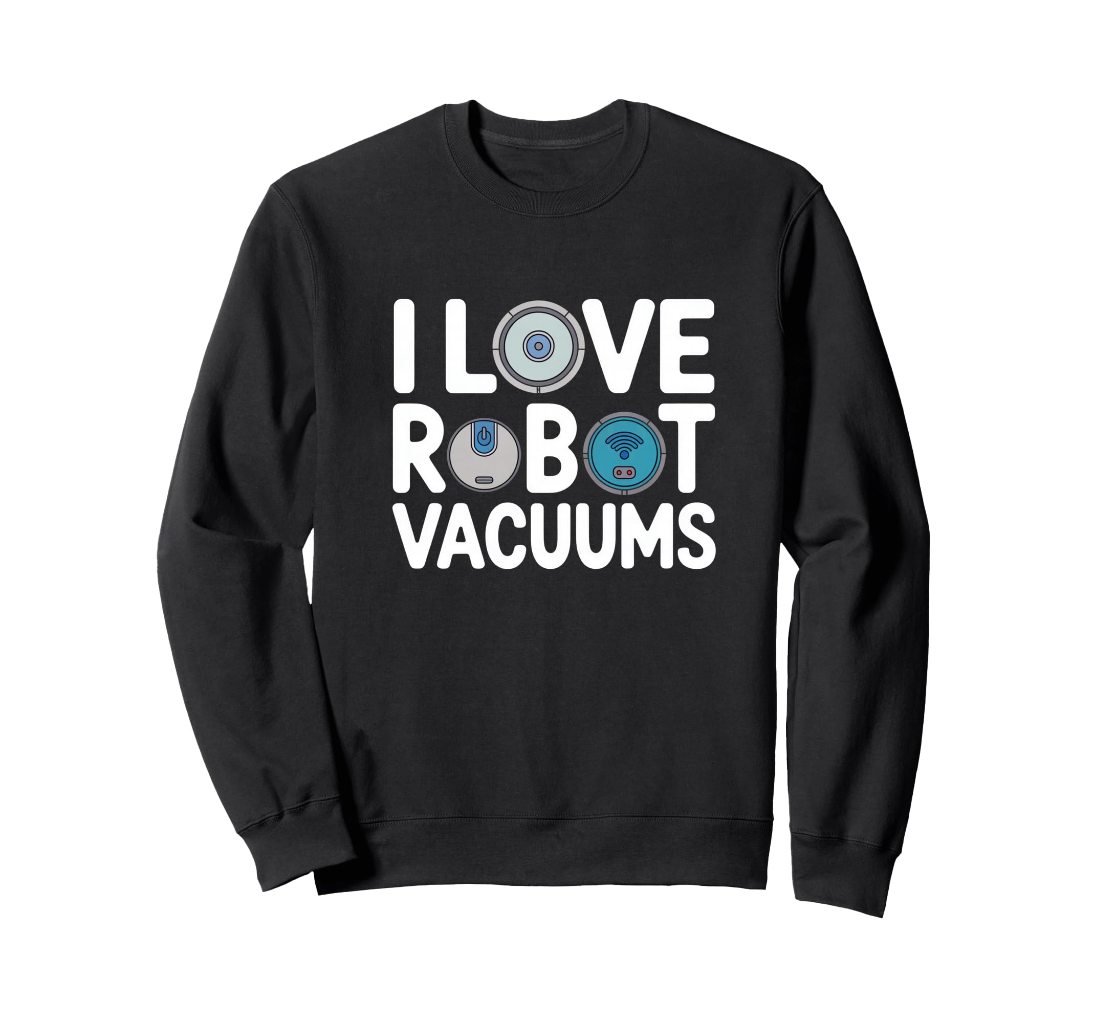 I Love Robot Vacuum Cleaners - Robot Hoover Robot Hoover Trainer