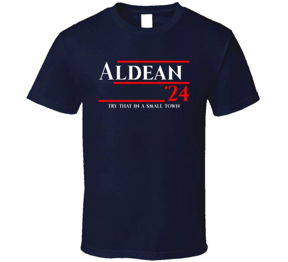 Aldean 24 Try That In A Small Town Funny Campaign Gift T Shirt 2XL