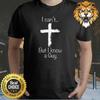 I Can't, But I Know A Guy Shirt
