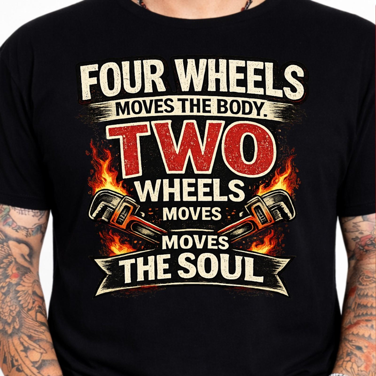 Four Wheels Body Two Wheels Soul Biker T-Shirt Motorcycle Quote Graphic Tee. XL