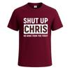 Shut up chris no more from party sarcasm mens t shirt funny novelty gift top