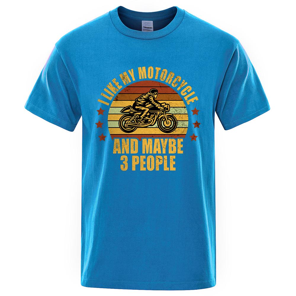 I Like My Motorcycle And Maybe 3 People T-Shirts Men Casual Loose Clothing Oversized Summer Tops Cotton Cartoon Mens Tshirts