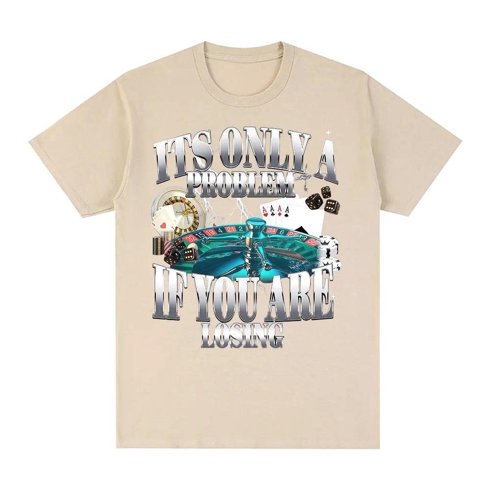 Its Only A Problem If Youre Losing Funny Gambling Graphic TShirt Printed Women Clothing Vintage Short Sleeve Tshirts Tops
