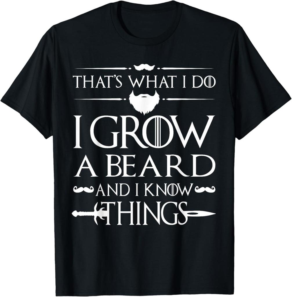 That's What I Do I Grow A Beard And I Know Things Unisex T-Shirt