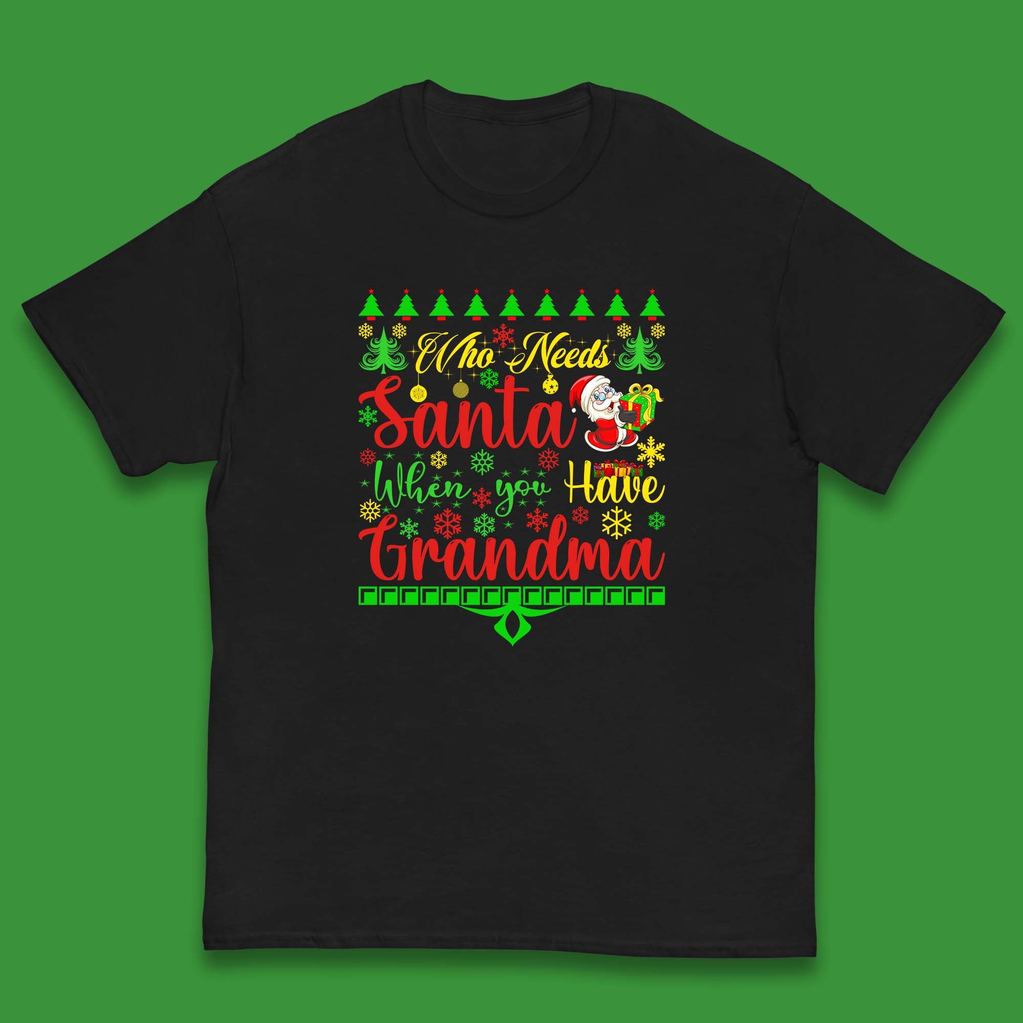 Who Needs Santa When You Have Grandma Christmas Kids T Shirt 130