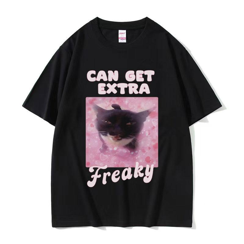 Can Get Extra Freaky Funny Cat Meme Graphic Tshirt Unisex Wounisex Fashion Oneck Short Sleeve Tshirts Summer Cotton Oversized Tees