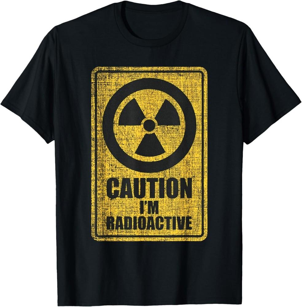 

Caution I m Radioactive - Radiation Therapy Chemo X-Ray Gift Unisex T-Shirt XL