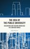 The The Idea of the Public University : Discovering and Teaching Knowledge In a Confused World Book