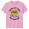 Never Let Them Dim Your Light Sunshine Unisexs TShirt Unisexs Tee Graphic