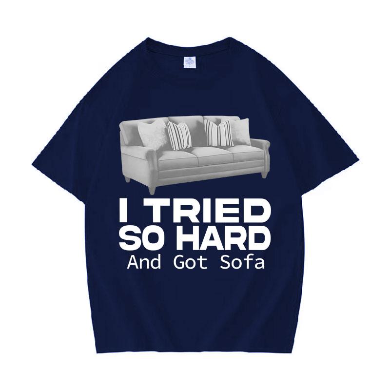 Funny Meme T-shirt I Tried So Hard and Got Sofa O-Neck Y2K T Shirts Unisex Women Fashion Oversized Casual Cozy Short Sleeve T Shirt