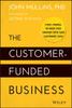 The The Customer-Funded Business : Start, Finance, or Grow Your Company with Your Customers' Cash Book