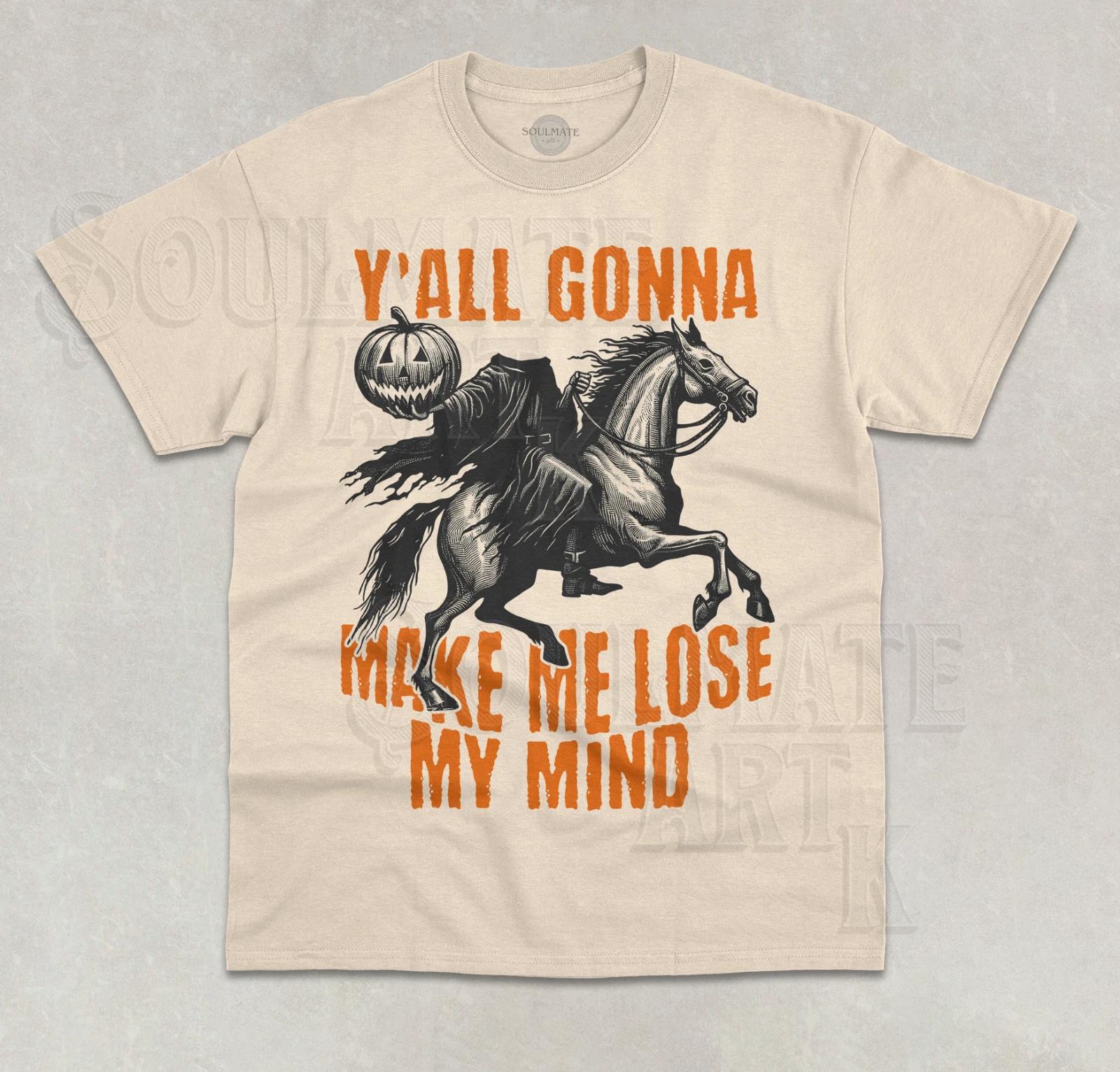 Y all Gonna Make Me Lose My Mind T-Shirt Funny Skeleton Pumpkin Halloween Shirt 2XL