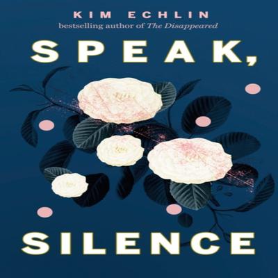Speak Silence by Kim Echlin Hardback Book 9780735240612