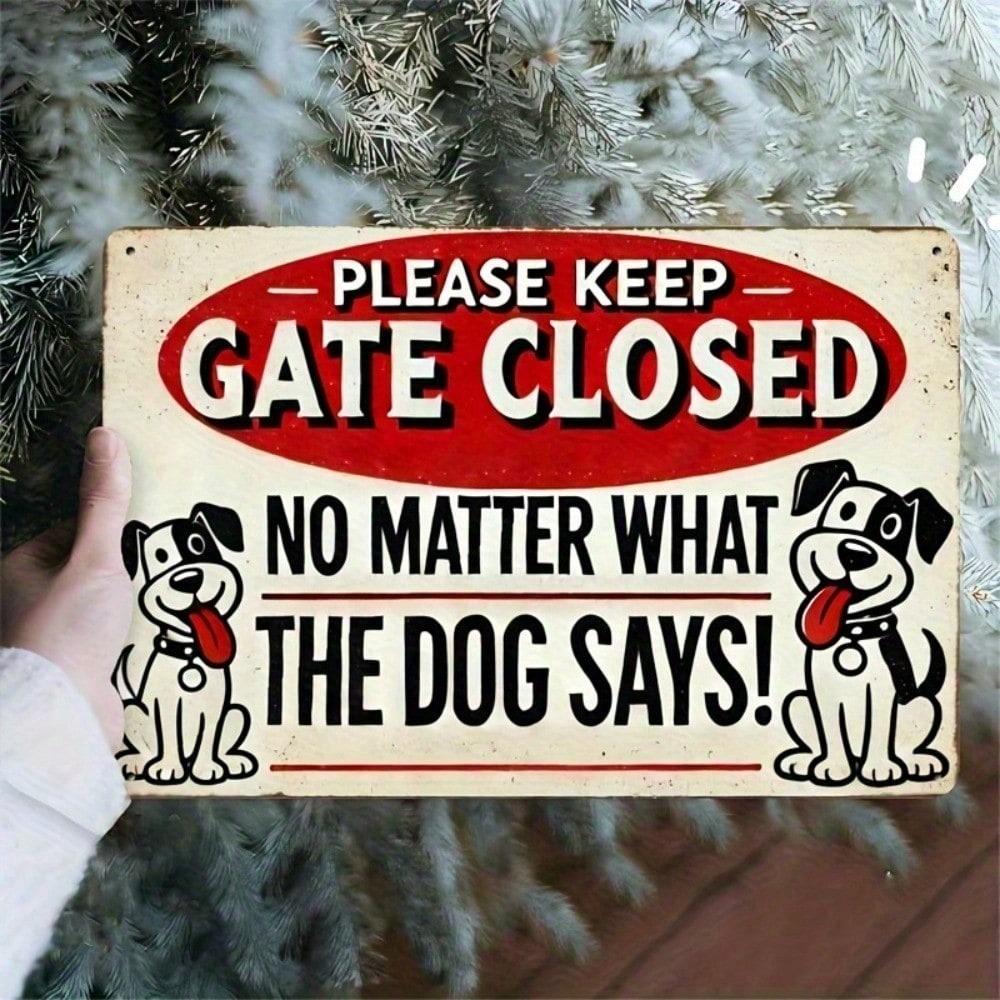 Klassisches Eisenblechschild Bitte Tor geschlossen halten - Egal was der Hund sagt 8x12 Zoll Vintage Wanddekoration