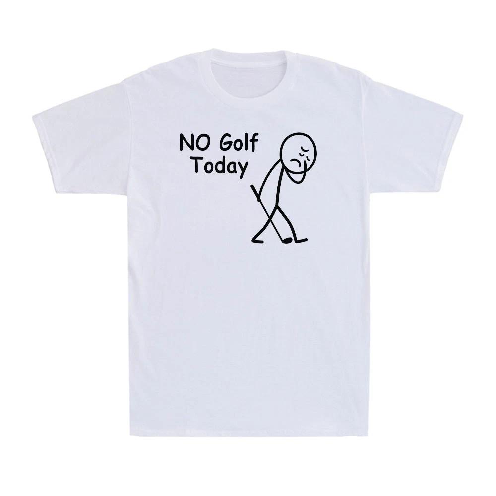 No Golf Today Funny Sad Stick Graphic Golfer Figure Quote Meme Men s T-Shirt XXXL