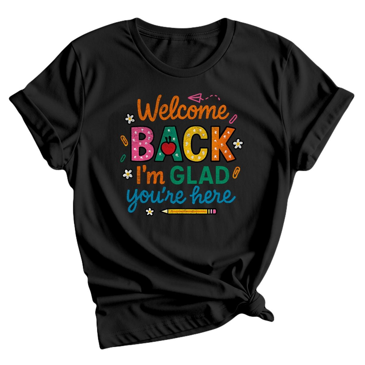 Welcome Back Im Glad You Are Here 100% Cotton T-shirt Mens Tees Top Teacher Life Back To School Women Tee XL