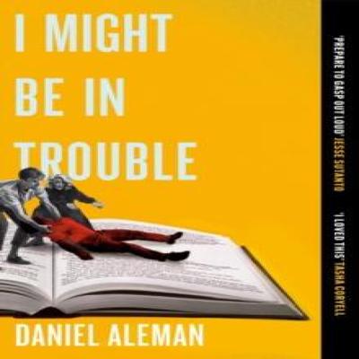 I Might Be In Trouble by Daniel Aleman Paperback Book 9781398723474