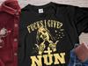 Unholy Nun Zero Fucks Given Nun Fuck - Funny Sarcastic Gift Halloween Unholy Nun Unisex T-Shirt
