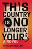 The This Country Is No Longer Yours : A Novel Book