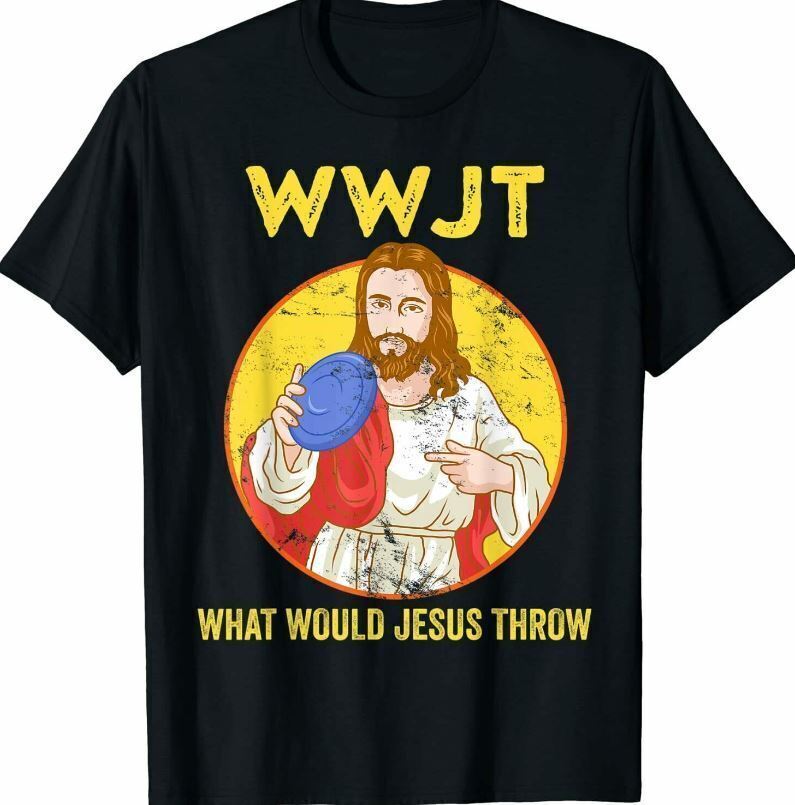 

Disc Golf Shirt What Would Jesus Throw Frisbee Golf Trend Unisex T-Shirt S