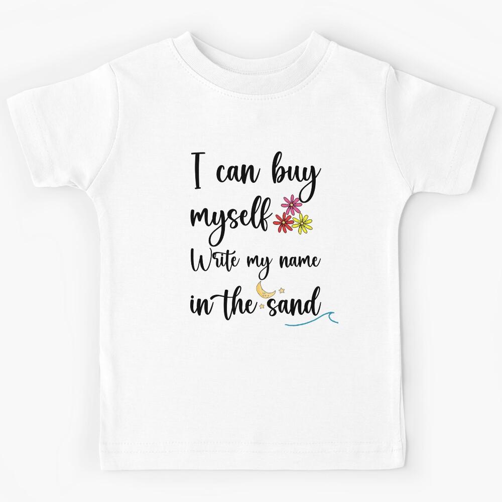 I Can Buy Myself Flowers Kids T-Shirt 120